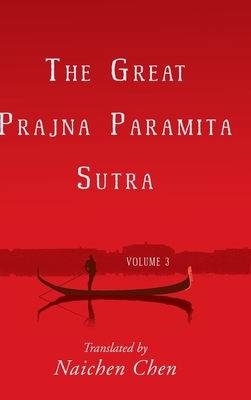 The Great Prajna Paramita Sutra, Volume 3 - Naichen Chen