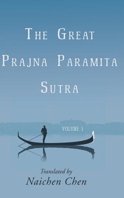 The Great Prajna Paramita Sutra, Volume 1 - Naichen Chen