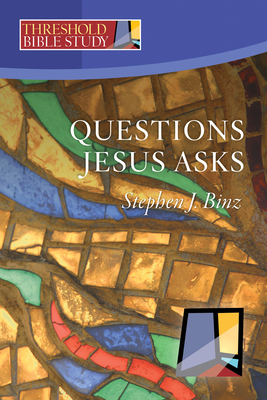 Questions Jesus Asks - Stephen J. Binz