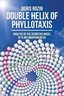 Double Helix of Phyllotaxis: Analysis of the Geometric Model of Plant Morphogenesis - Boris Rozin