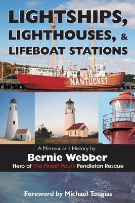 Lightships, Lighthouses, and Lifeboat Stations: A Memoir and History - Bernie Webber