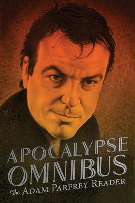 Coperta cărții 'Apocalypse Omnibus: The Adam Parfrey Reader - Adam Parfrey'