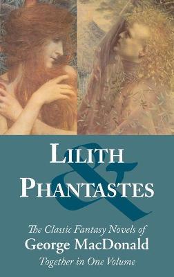 Lilith and Phantastes - George Macdonald