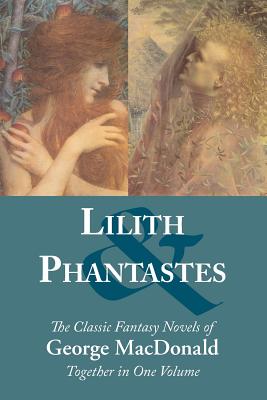 Lilith and Phantastes - George Macdonald