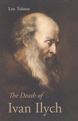 The Death of Ivan Ilych - Leo Nikolayevich Tolstoy