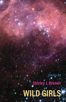 Wild Girls - Shirley J. Brewer