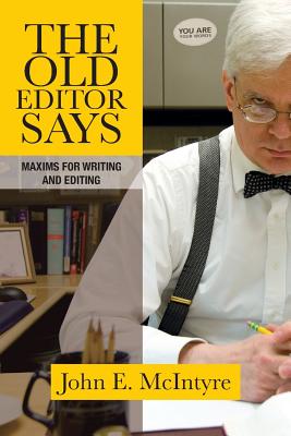 The Old Editor Says: Maxims for Writing and Editing (Pocket Guide) - John E. Mcintyre