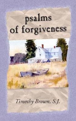 Psalms and Forgiveness - S. J. Timothy Brown