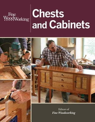 Fine Woodworking Chests and Cabinets - Editors Of Fine Woodworking
