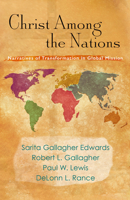 Christ Among the Nations: Narratives of Transformation in Global Mission - Sarita Gallagher Edwards