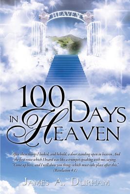 100 Days in Heaven - James A. Durham