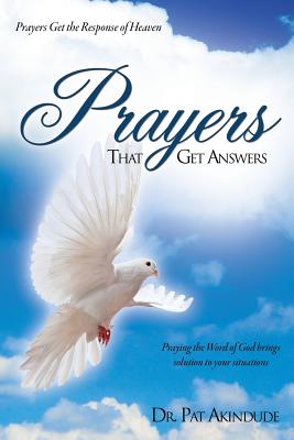 Prayers That Get Answers - Pat Akindude