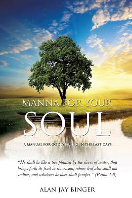 Manna for Your Soul - Alan Jay Binger