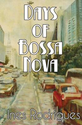 Days of Bossa Nova - Ines Rodrigues