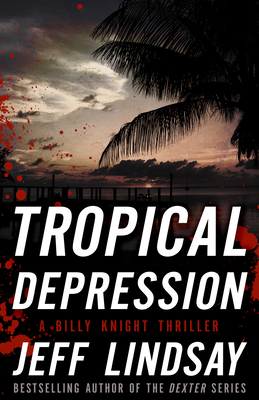 Tropical Depression: A Billy Knight Thriller - Jeff Lindsay