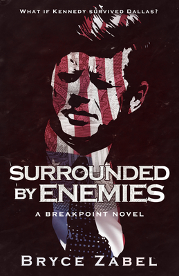 Surrounded by Enemies: A Breakpoint Novel - Bryce Zabel