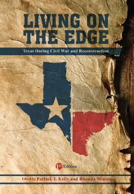 Living on the Edge: Texas During the Civil War and Reconstruction - Patrick J. Kelly