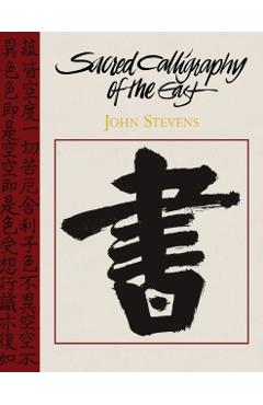 Sacred Calligraphy of the East - John Stevens