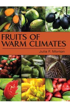 Fruits of Warm Climates - Julia F. Morton