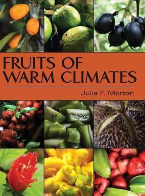 Fruits of Warm Climates - Julia F. Morton