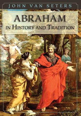 Abraham in History and Tradition - John Van Seter