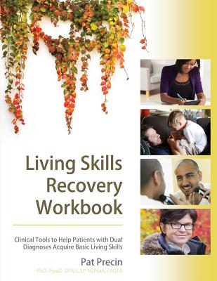Living Skills Recovery Workbook - Pat Precin