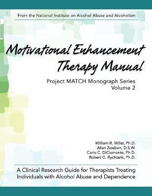 Motivational Enhancement Therapy Manual: A Clinical Research Guide for Therapists Treating Individuals With Alcohol Abuse and Dependence - William R. Miller