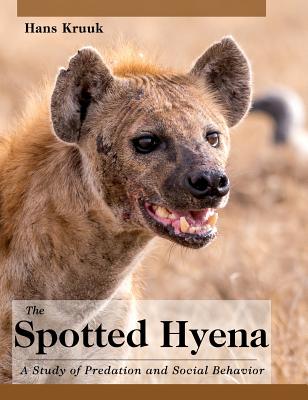 The Spotted Hyena: A Study of Predation and Social Behavior - Hans Kruuk