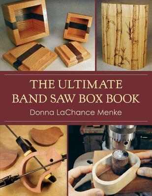 The Ultimate Band Saw Box Book - Donna Lachance Menke