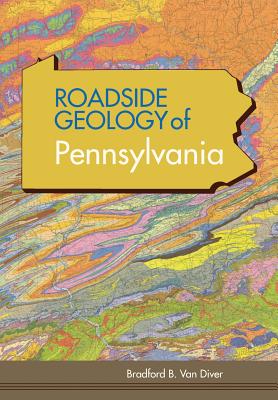 Roadside Geology of Pennsylvania (Roadside Geology Series) - Bradford B. Van Diver