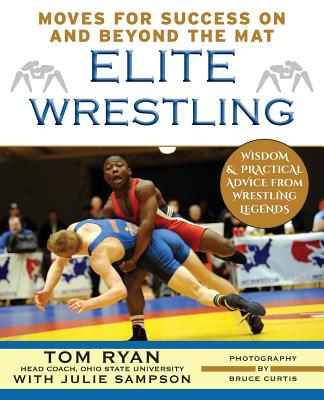 Elite Wrestling: Your Moves for Success On and Beyond the Mat - Tom Ryan