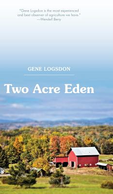 Two Acre Eden - Gene Logsdon