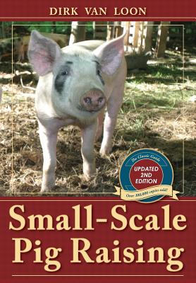 Small-Scale Pig Raising - Dirk Van Loon