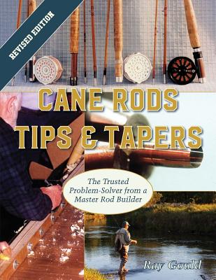 Cane Rods: Tips & Tapers - Ray Gould
