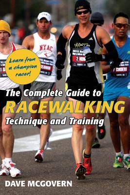 The Complete Guide to Racewalking: Technique and Training - Dave Mcgovern