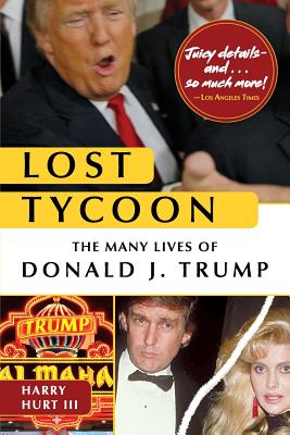 Lost Tycoon: The Many Lives of Donald J. Trump - Harry Hurt