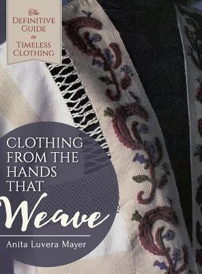 Clothing from the Hands That Weave - Anita Luvera Mayer