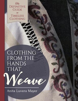 Clothing from the Hands That Weave - Anita Luvera Mayer