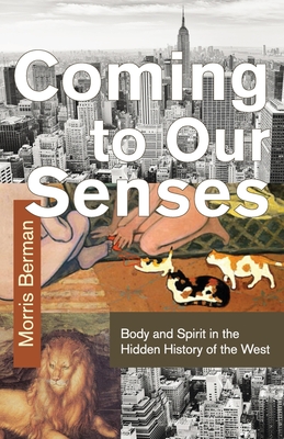 Coming To Our Senses - Morris Berman