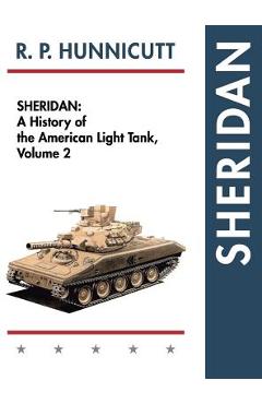 Coperta cărții 'Sheridan: A History of the American Light Tank, Volume 2 - R. P. Hunnicutt'