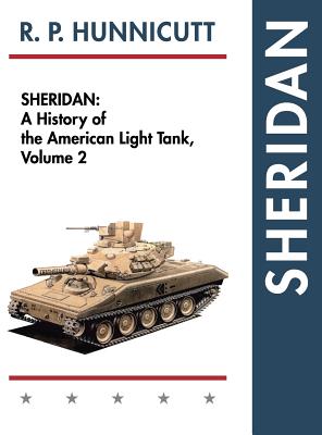 Sheridan: A History of the American Light Tank, Volume 2 - R. P. Hunnicutt