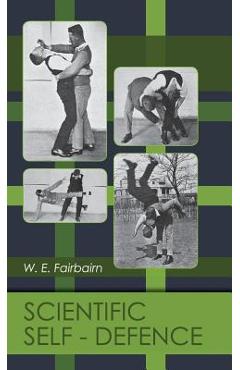 Coperta cărții 'Scientific Self-defense - W. E. Fairbairn'