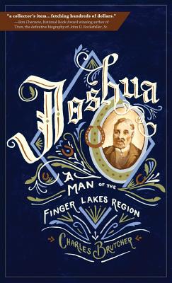 Joshua: A Man of the Finger Lakes Region - Charles Brutcher