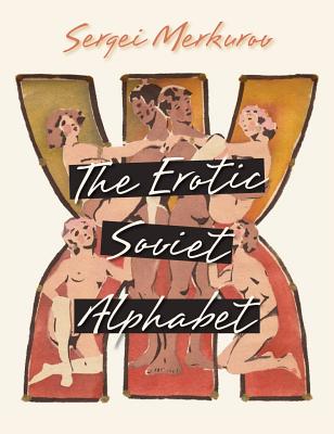 The Erotic Soviet Alphabet - Sergei Merkurov