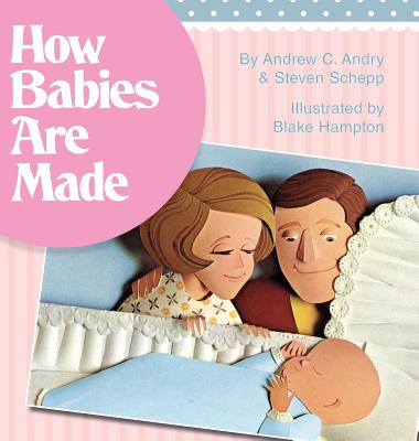 How Babies Are Made - Steven Schepp