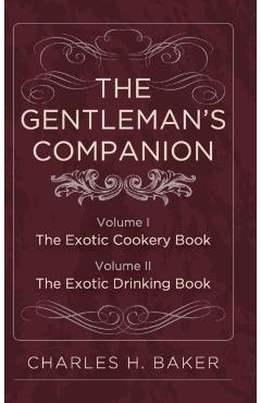 The Gentleman's Companion: Complete Edition - Charles Henry Baker