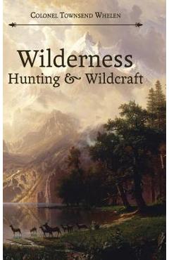 Coperta cărții 'Wilderness Hunting and Wildcraft - Townsend Whelen'