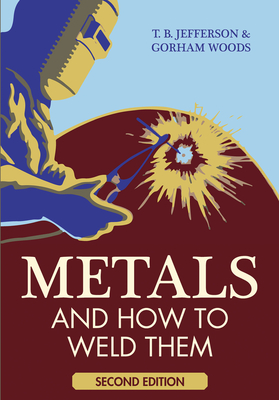 Metals And How To Weld Them - Theodore Brewster Jefferson
