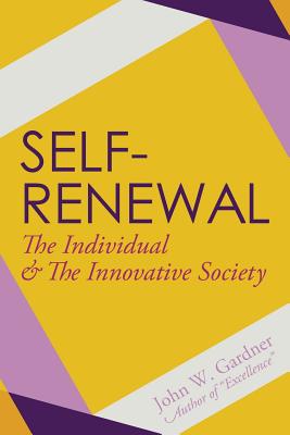 Self-Renewal: The Individual and the Innovative Society - John W. Gardner