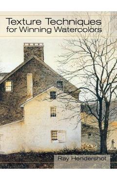 Coperta cărții 'Texture Techniques for Winning Watercolors - Ray Hendershot'
